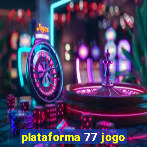 plataforma 77 jogo